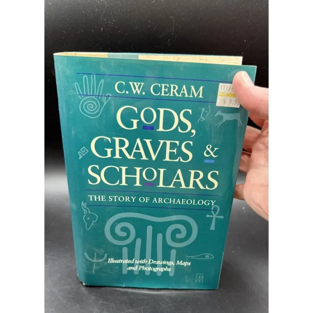 Gods, Graves & Scholars: The Story of Archaeology by C.W. Ceram